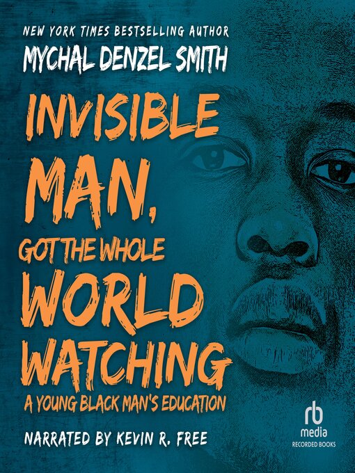 Title details for Invisible Man, Got the Whole World Watching by Mychal Denzel Smith - Available